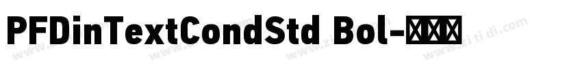 PFDinTextCondStd Bol字体转换 PFDinTextCondStd Bol字体转换